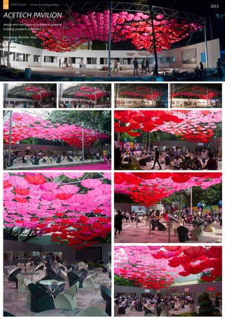 2013
ACETECH PAVILION
design and execution of a cafeteria space at
building products exhibition
Goregaon, Mumbai, India		
5500 sq ft
*TEAM LEADER
42 PORTFOLIO Amey Kandalgaonkar
 