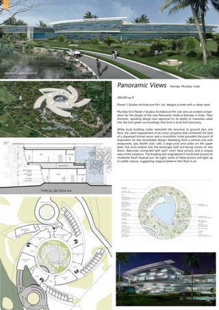 200,000 sq ft
Planet 3 Studios Architecture Pvt. Ltd. designs a hotel with a clever twist
Mumbai firm Planet 3 Studios Architecture Pvt. Ltd. wins an invited compe-
tition for the design of the new Panoramic Hotel at Karnala, in India. Their
dramatic, spiraling design won approval on its ability to maximise views
into the lush green surroundings that form a local bird sanctuary.
While local building codes restricted the structure to ground plus one
floor, the client requirement of an iconic property that combined the best
of a dispersed format resort and a monolithic hotel provided the point of
inspiration for this remarkable design. Radiating from a central core with
restaurants, spa, health club, café, a large pool and suites on the upper
level, five arms extend into the landscape with out-facing rooms on two
floors. Balconies connected with each room have privacy and a unique
view of the outdoors. The building skin engineered in horizontal louvers to
moderate harsh tropical sun. At night, some of these louvers will light up
in subtle colours, suggesting magical lanterns that float in air.
Panoramic Views	 Karnala, Mumbai, India
2010
renders by a professional
43
PORTFOLIO Amey Kandalgaonkar
 