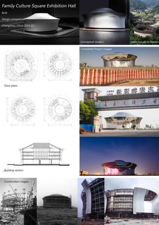 Family Culture Square Exhibition Hall
Built
Design competition
Changzhou, China 2014-15
Conceptual renders
Completed Project images
Floor plans
Building section
Construction Images
Hakka houses in Xiamen
 