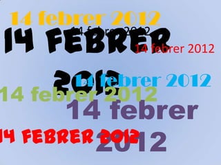 14 febrer 2012
 14 febrer
       14 febrer 2012
                   14 febrer 2012


     2012
       14 febrer 2012
14 febrer 2012
       14 febrer
14 febrer 2012
          2012
 