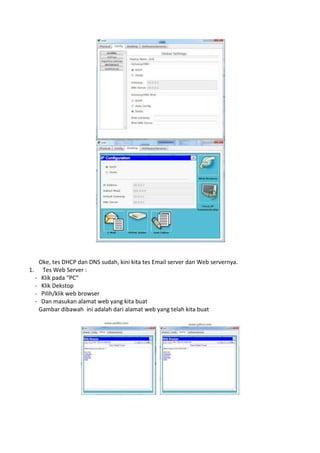 Oke, tes DHCP dan DNS sudah, kini kita tes Email server dan Web servernya.
1. Tes Web Server :
- Klik pada “PC”
- Klik Dekstop
- Pilih/klik web browser
- Dan masukan alamat web yang kita buat
Gambar dibawah ini adalah dari alamat web yang telah kita buat
 