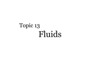 Fluids Topic 13 