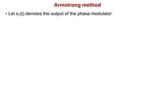 Armstrong method
• Let s1(t) denotes the output of the phase modulator
 