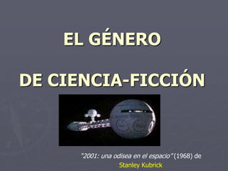 EL GÉNERO DE CIENCIA-FICCIÓN “2001: una odisea en el espacio” (1968)de Stanley Kubrick 