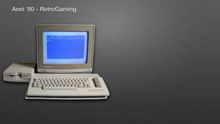 Anni ’80 - RetroGaming
 