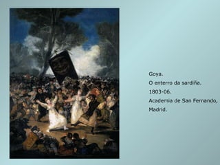 Goya. O enterro da sardiña. 1803-06. Academia de San Fernando, Madrid. 