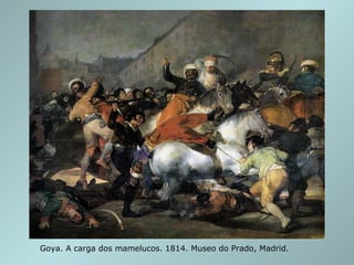 Goya. A carga dos mamelucos. 1814. Museo do Prado, Madrid. 