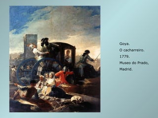 Goya. O cacharreiro. 1779. Museo do Prado, Madrid. 