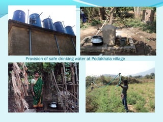 Provision of safe drinking water at Podakhala village
 