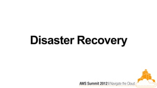 Disaster Recovery
 