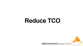 Reduce TCO
 