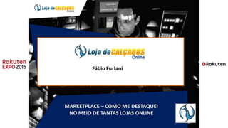 Fabio Furlani: Marketplace: Como me destaquei no meio de tantas lojas onlines