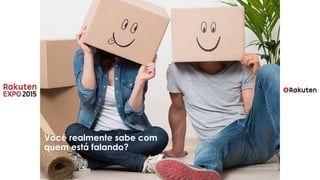 Você realmente sabe com
quem está falando?
 