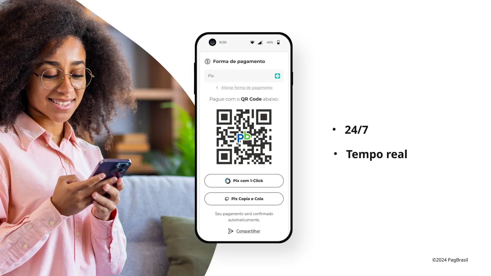 ©2024 PagBrasil
• 24/7
• Tempo real