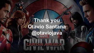 Thank you
Otavio Santana
@otaviojava
 