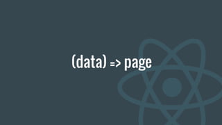 (data) => page
 