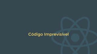 Código Imprevisível
 