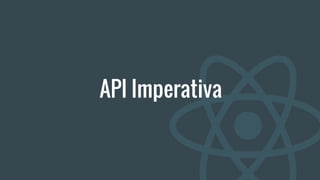 API Imperativa
 