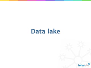 Data lake
 