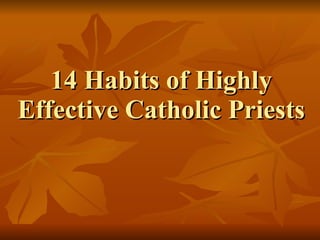 14 Habits of Highly Effective Catholic Priests 