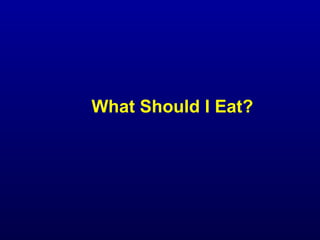 What Should I Eat?
 