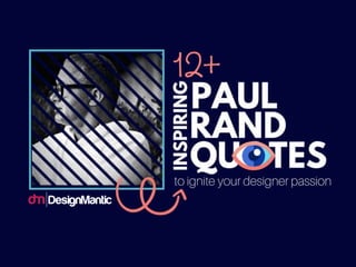14 Inspiring Paul Rand Quotes To Ignite Your Designer Passion
 