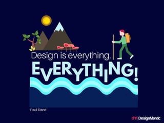 Design is everything.
 