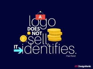 A logo does not sell (directly), it identifies.
 