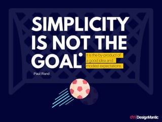 Simplicity is not the goal.
 