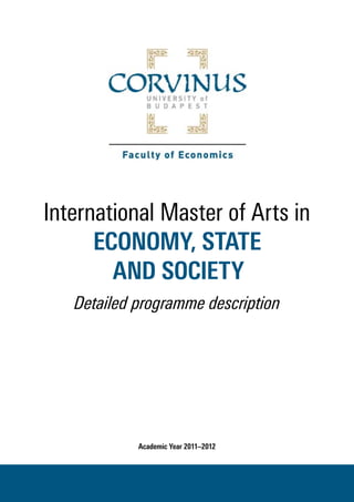 International Master of Arts in 
ECONOMY, STATE 
AND SOCIETY 
Detailed programme description 
Academic Year 2011–2012 
 