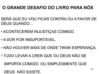 45
“Lembro-me de duas coisas: que eu
sou um grande pecador e que
Cristo é um grande salvador”
John Newton
Como disse Pascal: no coração
humano há um vazio com a forma
de Deus, isto é, há um vazio que só
Deus pode preencher.
 