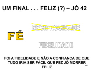 ADENDOS
• Jó 19.25-27
• https://www.youtube.com/watch?
v=UmYKsvrLmzg
 