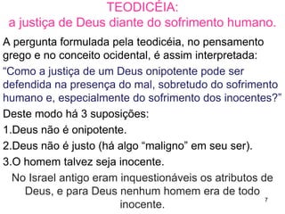 7
Dos 42 cap. em 34 a questão discutida é o
esforço para entender os caminhos de Deus,
especialmente sua justiça, quando os justos
sofrem não por mãos humanas, mas devido a
“atos de Deus”, porém a questão central é a
dependência de Deus.
ONDE ESTÁ DEUS NA HORA DA DOR ?
QUAL A REAÇÃO DE JÓ NA HORA DA DOR ?
 