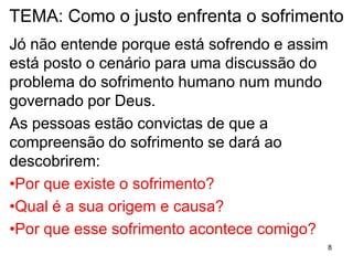 8
TEODICÉIA:(cunhada em 1710 pelo filósofo alemão Leibnitz)
a justiça de Deus diante do sofrimento humano.
A pergunta formulada pela teodicéia, no pensamento
grego e no conceito ocidental, é assim interpretada:
Como a justiça de um Deus onipotente pode ser
defendida na presença do mal, sobretudo do sofrimento
humano e, especialmente do sofrimento dos inocentes?
Assim há 3 suposições para Deus em relação ao mal:
1.Quer impedir o mal e não é capaz: não é onipotente.
2.Pode fazê-lo mas não o deseja, logo é malévolo.
3.O homem desagrada a Deus e Ele o pune.
 