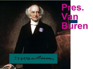 Pres. Van Buren 