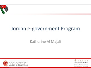 Jordan e-government Program
Katherine Al Majali
 