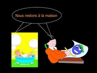 Nous restons à la maison