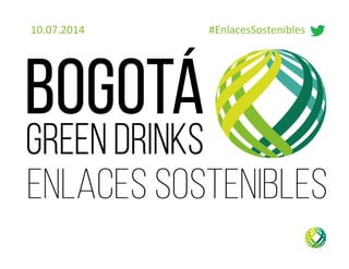 10.07.2014                                              #EnlacesSostenibles
 