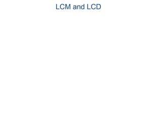 LCM and LCD
 