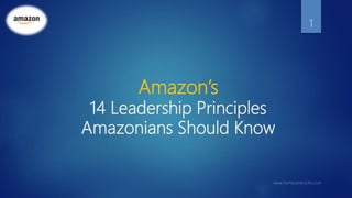 Amazon’s
14 Leadership Principles
Amazonians Should Know
1
 