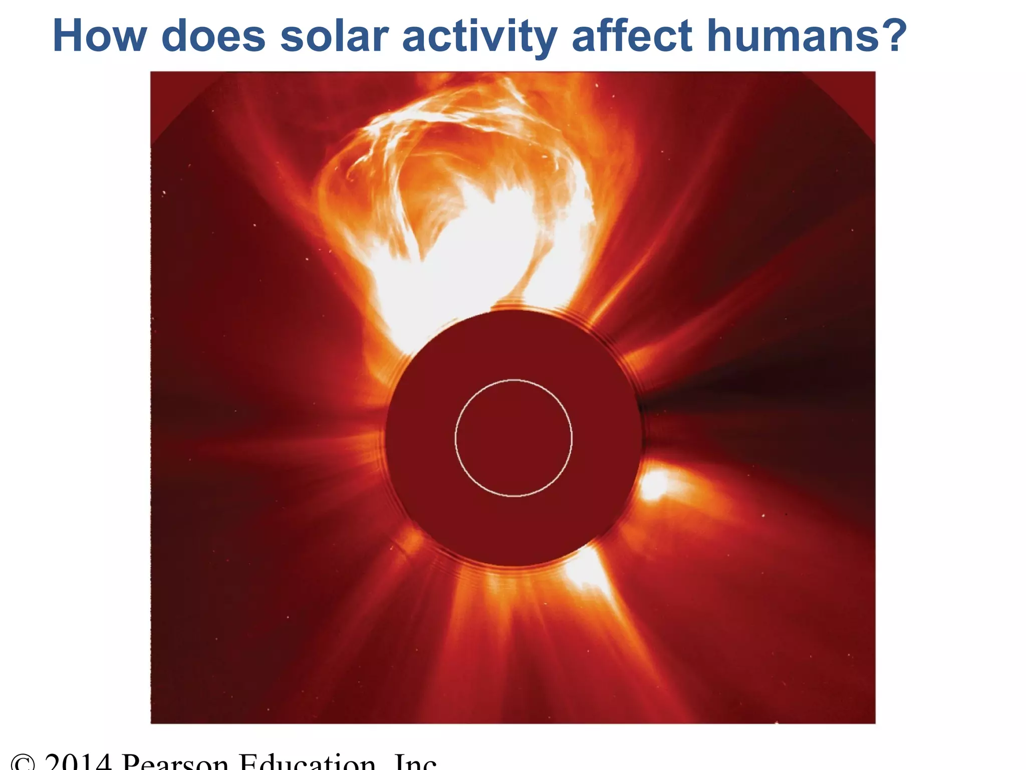 How does solar activity affect humans?
 