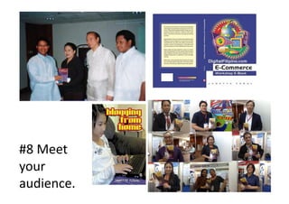 #8	
  Meet	
  
your	
  
audience.	
  
 