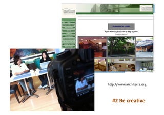 h2p://www.architerra.org	
  



   #2	
  Be	
  crea4ve	
  
 