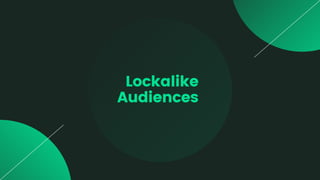 Lockalike
Audiences
 