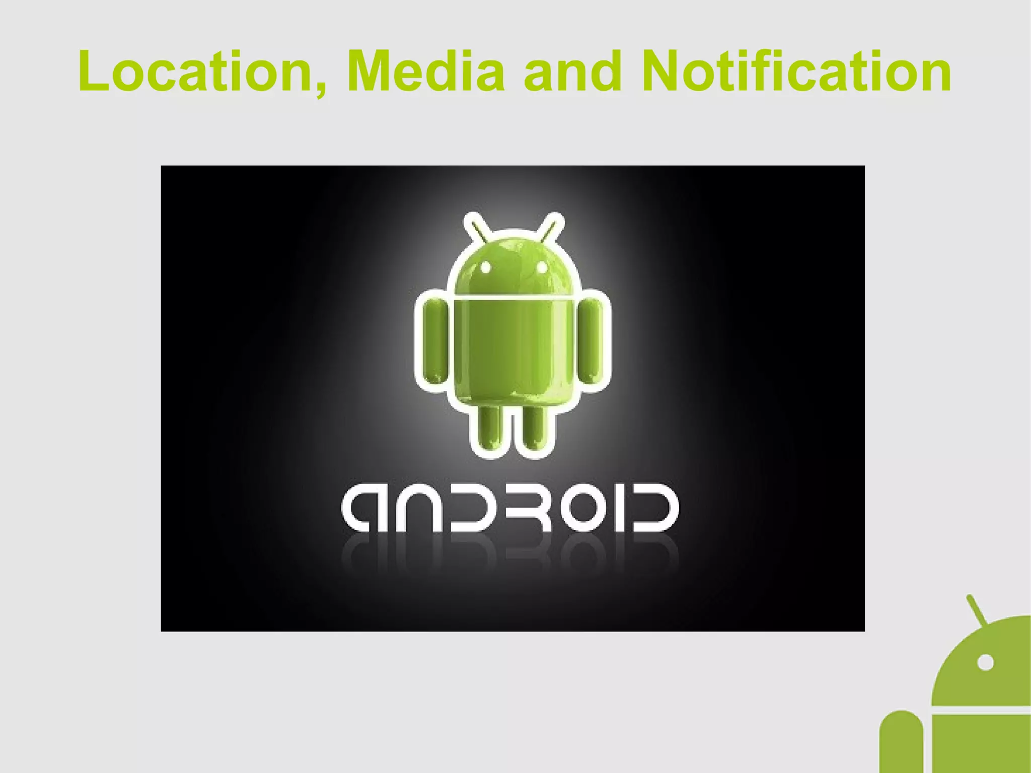 Location, Media and Notification
 