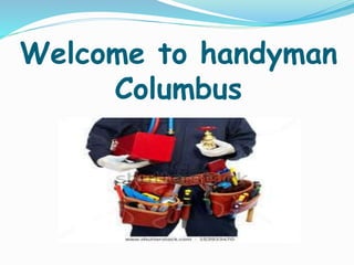 Welcome to handyman
Columbus
 