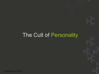 Cult Title The Cult of   Personality © Markyr, Inc. 2010 