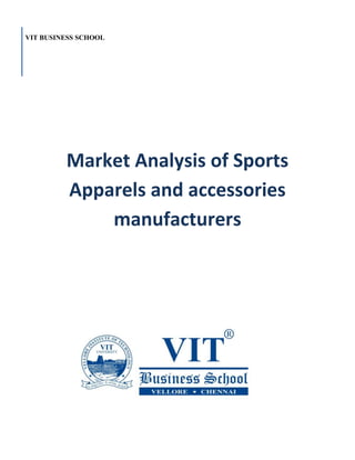 Market Analysis of Sports Apparels and accessories manufacturers 
VIT BUSINESS SCHOOL 
 
