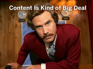 Content Is Kind of Big Deal
 