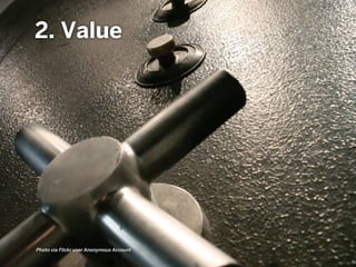Photo via Flickr user Anonymous Account
2. Value
 